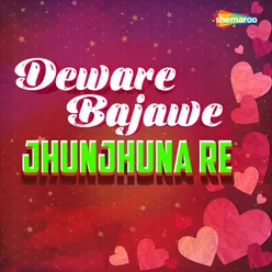 Deware Bajawe Jhunjhuna Re